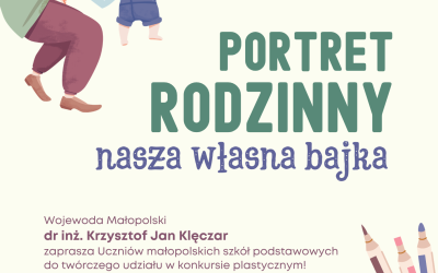 KONKURS PLASTYCZNY WOJEWODY MAŁOPOLSKIEGO PORTRET RODZINNY - NASZA WŁASNA BAJKA