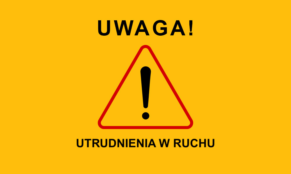 KOMUNIKAT O CZASOWYCH UTRUDNIENIACH W RUCHU